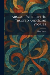 Produktbild: Armour Wherein He Trusted and Some Stories