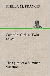 Produktbild: Campfire Girls at Twin Lakes The Quest of a Summer Vacation