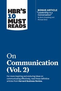 Produktbild: HBR's 10 Must Reads on Communication, Vol. 2 (with bonus article "Leadership Is a Conversation" by Boris Groysberg and Michael Slind)