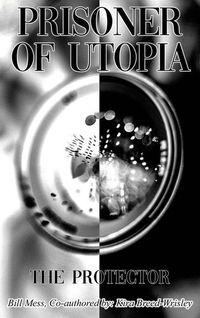 Bild vom Artikel Prisoner of Utopia: The Protector vom Autor Bill Mess