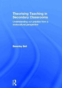 Produktbild: Bell, B: Theorising Teaching in Secondary Classrooms