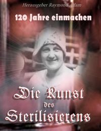 Produktbild: 120 Jahre einwecken