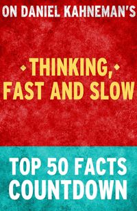 Bild vom Artikel Thinking, Fast and Slow - Top 50 Facts Countdown vom Autor Top Facts