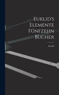 Produktbild: Euklid's Elemente f&uuml;nfzehn B&uuml;cher