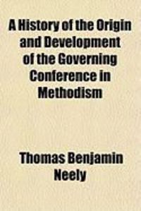 Produktbild: A History of the Origin and Development of the Governing Conference in Methodism