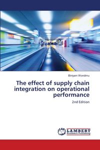 Produktbild: The effect of supply chain integration on operational performance