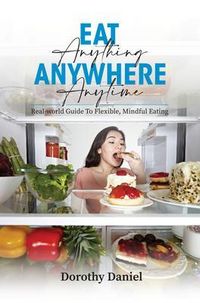 Produktbild: Eat Anything Anywhere Anytime: FREE FREEDOM