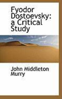 Produktbild: Fyodor Dostoevsky: A Critical Study