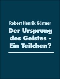 Produktbild: Der Ursprung des Geistes - Ein Teilchen?