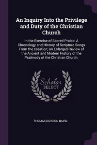 Produktbild: An Inquiry Into the Privilege and Duty of the Christian Church