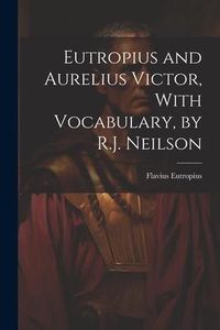 Produktbild: Eutropius and Aurelius Victor, With Vocabulary, by R.J. Neilson