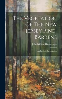Produktbild: The Vegetation Of The New Jersey Pine-barrens