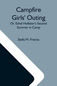 Produktbild: Campfire Girls' Outing; Or, Ethel Hollister'S Second Summer In Camp