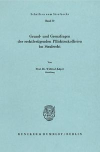 Produktbild: Grund- und Grenzfragen der rechtfertigenden Pflichtenkollision im Strafrecht.