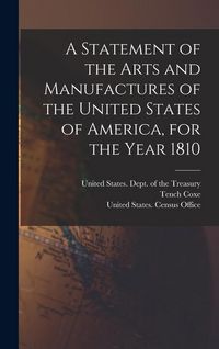 Produktbild: A Statement of the Arts and Manufactures of the United States of America, for the Year 1810