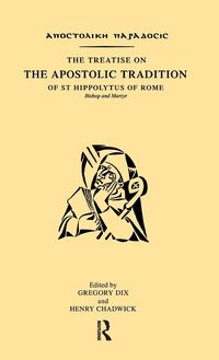 Produktbild: The Treatise on the Apostolic Tradition of St Hippolytus of Rome, Bishop and Martyr