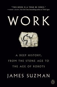 Bild vom Artikel Work: A Deep History, from the Stone Age to the Age of Robots vom Autor James Suzman