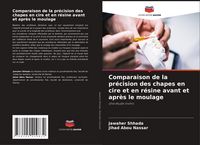 Produktbild: Comparaison de la pr&eacute;cision des chapes en cire et en r&eacute;sine avant et apr&egrave;s le moulage