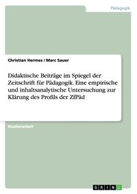 Produktbild: Didaktische Beitr&auml;ge im Spiegel der Zeitschrift f&uuml;r P&auml;dagogik. Eine empirische und inhaltsanalytische Untersuchung zur Kl&auml;rung des Profils der ZfP&auml;d
