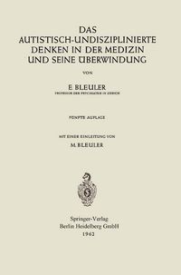 Produktbild: Das autistisch-undisziplinierte Denken in der Medizin und seine &Uuml;berwindung