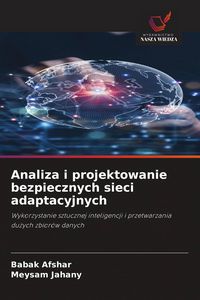 Produktbild: Analiza i projektowanie bezpiecznych sieci adaptacyjnych