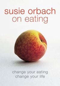 Bild vom Artikel Susie Orbach on Eating vom Autor Susie Orbach