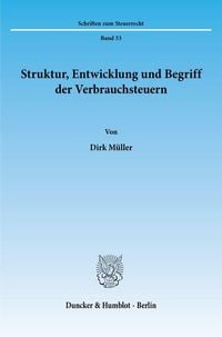 Produktbild: Struktur, Entwicklung und Begriff der Verbrauchsteuern.