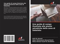 Produktbild: Una guida di campo illustrata alle piante selvatiche della zona di Sabaloka