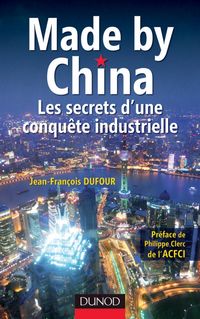 Produktbild: Made by China : Les secrets d'une conqu&ecirc;te industrielle