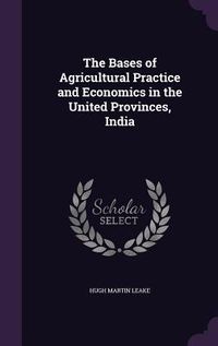 Produktbild: The Bases of Agricultural Practice and Economics in the United Provinces, India