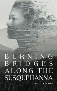 Produktbild: Burning Bridges Along the Susquehanna