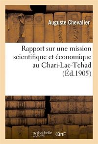 Produktbild: Rapport Sur Une Mission Scientifique Et &Eacute;conomique Au Chari-Lac-Tchad