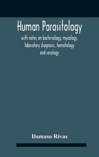 Produktbild: Human Parasitology, With Notes On Bacteriology, Mycology, Laboratory Diagnosis, Hematology And Serology