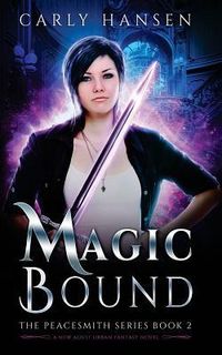 Produktbild: Magic Bound: The Peacesmith Series Book 2, A New Adult Urban Fantasy Novel