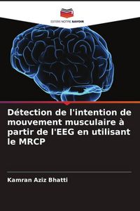Produktbild: D&eacute;tection de l'intention de mouvement musculaire &agrave; partir de l'EEG en utilisant le MRCP