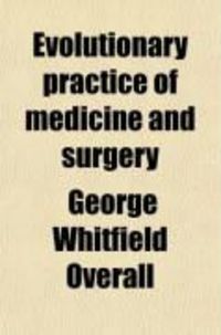 Produktbild: Evolutionary Practice of Medicine and Surgery; Causes and Diagnosis of Chronic Diseases, Especially of Prostate, Kidney, Heart, Stomach, Lungs