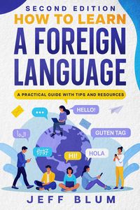 Produktbild: How to Learn a Foreign Language: A Practical Guide with Tips and Resources (Location Independent Series, #1)