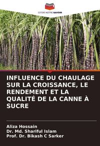 Produktbild: INFLUENCE DU CHAULAGE SUR LA CROISSANCE, LE RENDEMENT ET LA QUALIT&Eacute; DE LA CANNE &Agrave; SUCRE