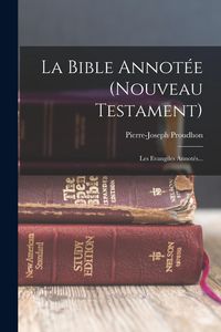 Produktbild: La Bible Annot&eacute;e (nouveau Testament): Les Evangiles Annot&eacute;s...