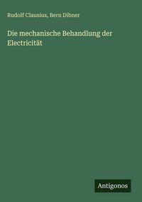 Produktbild: Die mechanische Behandlung der Electricit&auml;t