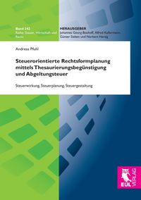 Produktbild: Steuerorientierte Rechtsformplanung mittels Thesaurierungsbeg&uuml;nstigung und Abgeltungsteuer
