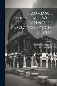 Produktbild: Ammianus Marcellinus, With an English Translation by John C. Rolfe; 1