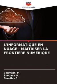 Produktbild: L'informatique En Nuage : Ma&icirc;triser La Fronti&egrave;re Num&eacute;rique