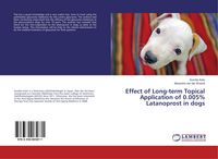 Produktbild: Effect of Long-term Topical Application of 0.005% Latanoprost in dogs