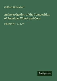 Produktbild: An Investigation of the Composition of American Wheat and Corn