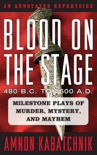 Produktbild: Kabatchnik, A: Blood on the Stage, 480 B.C. to 1600 A.D.