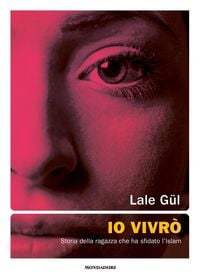 Produktbild: Io vivr&ograve;. Storia della ragazza che ha sfidato l'Islam