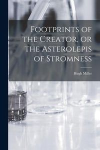 Produktbild: Footprints of the Creator, or the Asterolepis of Stromness