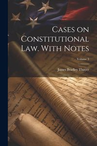 Produktbild: Cases on Constitutional law. With Notes; Volume 3