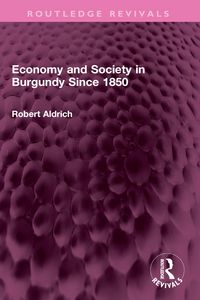 Produktbild: Economy and Society in Burgundy Since 1850